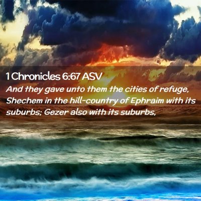 Picture 02 - 1 Chronicles 6:67 ASV - And they gave unto them the cities of refuge, - Bible Verse Picture