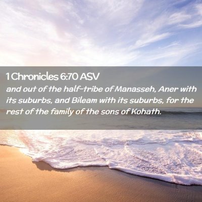 Picture 02 - 1 Chronicles 6:70 ASV - and out of the half-tribe of Manasseh, Aner with - Bible Verse Picture