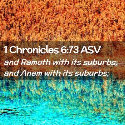Picture 02 - 1 Chronicles 6:73 ASV - and Ramoth with its suburbs, and Anem with its - Bible Verse Picture