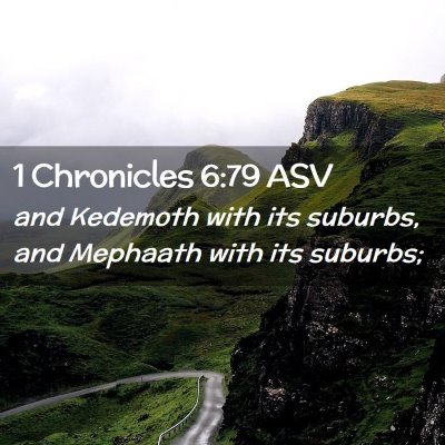 Picture 02 - 1 Chronicles 6:79 ASV - and Kedemoth with its suburbs, and Mephaath with - Bible Verse Picture