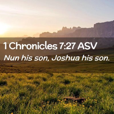Picture 02 - 1 Chronicles 7:27 ASV - Nun his son, Joshua his - Bible Verse Picture