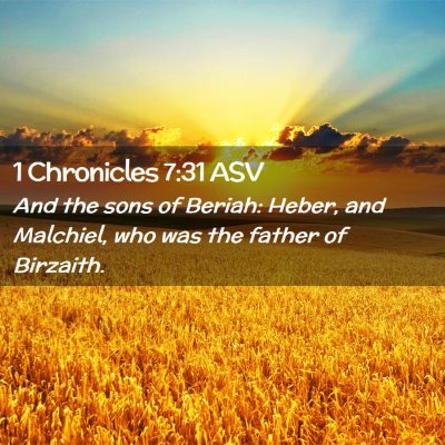 Picture 02 - 1 Chronicles 7:31 ASV - And the sons of Beriah: Heber, and Malchiel, who - Bible Verse Picture