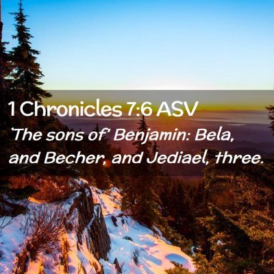 Picture 02 - 1 Chronicles 7:6 ASV - `The sons of' Benjamin: Bela, and Becher, and - Bible Verse Picture