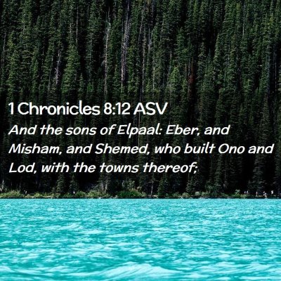 Picture 02 - 1 Chronicles 8:12 ASV - And the sons of Elpaal: Eber, and Misham, and - Bible Verse Picture