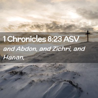Picture 02 - 1 Chronicles 8:23 ASV - and Abdon, and Zichri, and - Bible Verse Picture