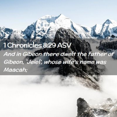 Picture 02 - 1 Chronicles 8:29 ASV - And in Gibeon there dwelt the father of Gibeon, - Bible Verse Picture