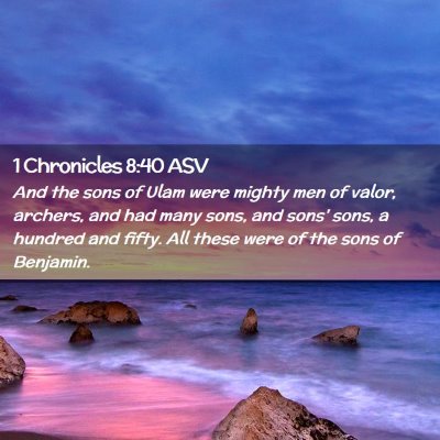 Picture 02 - 1 Chronicles 8:40 ASV - And the sons of Ulam were mighty men of valor, - Bible Verse Picture