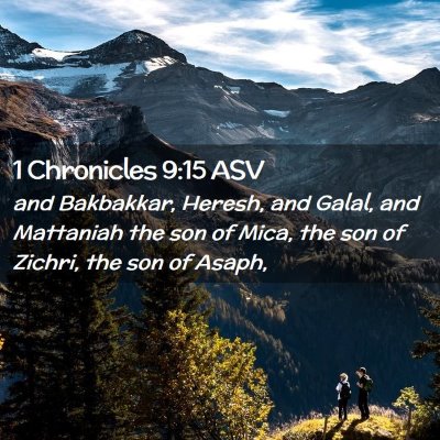 Picture 02 - 1 Chronicles 9:15 ASV - and Bakbakkar, Heresh, and Galal, and Mattaniah - Bible Verse Picture