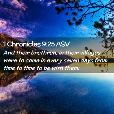 Picture 02 - 1 Chronicles 9:25 ASV - And their brethren, in their villages, were to - Bible Verse Picture