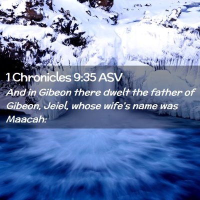 Picture 02 - 1 Chronicles 9:35 ASV - And in Gibeon there dwelt the father of Gibeon, - Bible Verse Picture