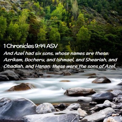 Picture 02 - 1 Chronicles 9:44 ASV - And Azel had six sons, whose names are these: - Bible Verse Picture