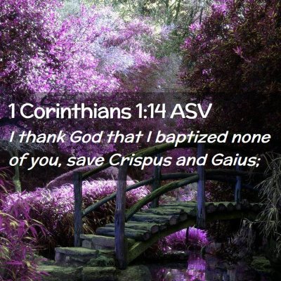 Picture 02 - 1 Corinthians 1:14 ASV - I thank God that I baptized none of you, save - Bible Verse Picture