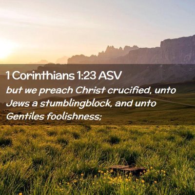 Picture 02 - 1 Corinthians 1:23 ASV - but we preach Christ crucified, unto Jews a - Bible Verse Picture