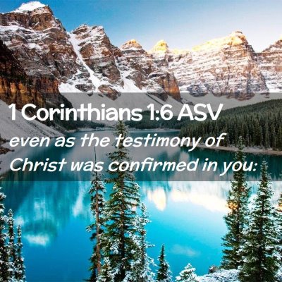 Picture 02 - 1 Corinthians 1:6 ASV - even as the testimony of Christ was confirmed in - Bible Verse Picture