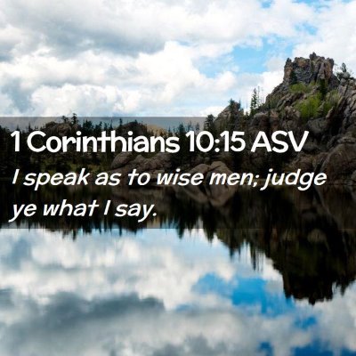 Picture 02 - 1 Corinthians 10:15 ASV - I speak as to wise men; judge ye what I - Bible Verse Picture