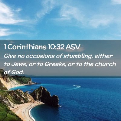 Picture 02 - 1 Corinthians 10:32 ASV - Give no occasions of stumbling, either to Jews, - Bible Verse Picture
