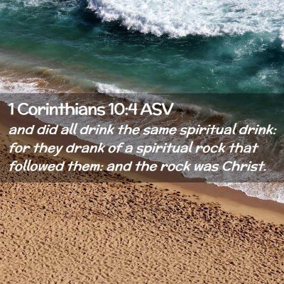 Picture 02 - 1 Corinthians 10:4 ASV - and did all drink the same spiritual drink: for - Bible Verse Picture