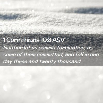 Picture 02 - 1 Corinthians 10:8 ASV - Neither let us commit fornication, as some of - Bible Verse Picture