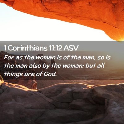 Picture 02 - 1 Corinthians 11:12 ASV - For as the woman is of the man, so is the man - Bible Verse Picture