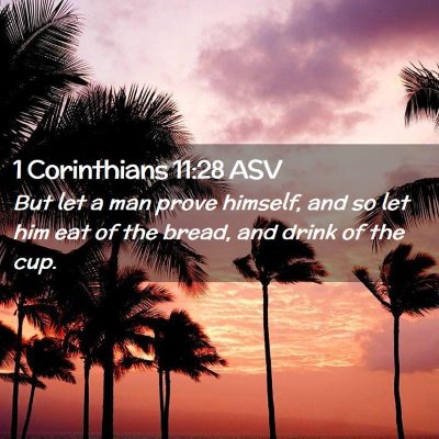 Picture 02 - 1 Corinthians 11:28 ASV - But let a man prove himself, and so let him eat - Bible Verse Picture