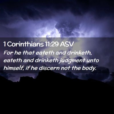 Picture 02 - 1 Corinthians 11:29 ASV - For he that eateth and drinketh, eateth and - Bible Verse Picture