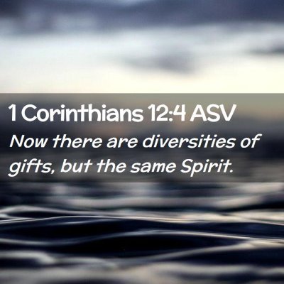 Picture 02 - 1 Corinthians 12:4 ASV - Now there are diversities of gifts, but the same - Bible Verse Picture