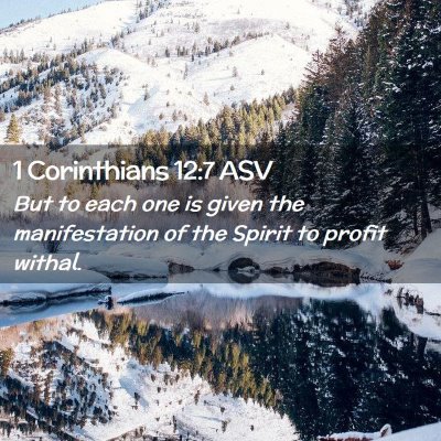 Picture 02 - 1 Corinthians 12:7 ASV - But to each one is given the manifestation of the - Bible Verse Picture