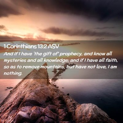 Picture 02 - 1 Corinthians 13:2 ASV - And if I have `the gift of' prophecy, and know - Bible Verse Picture