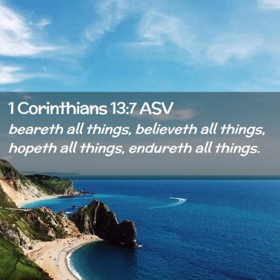 Picture 02 - 1 Corinthians 13:7 ASV - beareth all things, believeth all things, hopeth - Bible Verse Picture