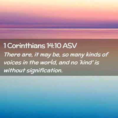 Picture 02 - 1 Corinthians 14:10 ASV - There are, it may be, so many kinds of voices in - Bible Verse Picture