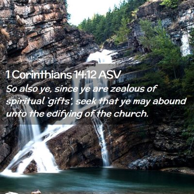 Picture 02 - 1 Corinthians 14:12 ASV - So also ye, since ye are zealous of spiritual - Bible Verse Picture