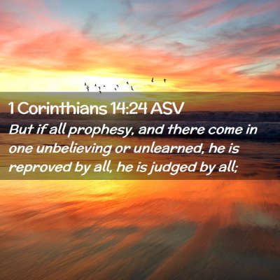 Picture 02 - 1 Corinthians 14:24 ASV - But if all prophesy, and there come in one - Bible Verse Picture