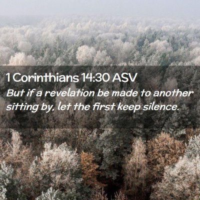 Picture 02 - 1 Corinthians 14:30 ASV - But if a revelation be made to another sitting - Bible Verse Picture
