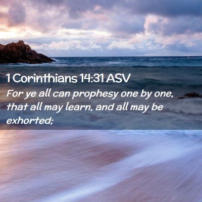 Picture 02 - 1 Corinthians 14:31 ASV - For ye all can prophesy one by one, that all may - Bible Verse Picture