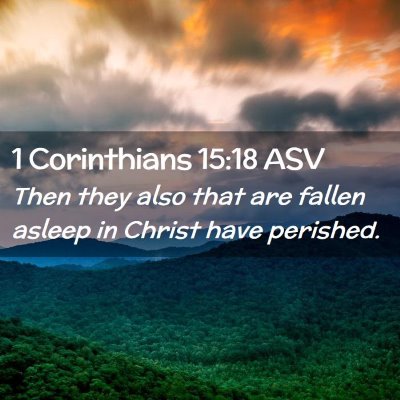 Picture 02 - 1 Corinthians 15:18 ASV - Then they also that are fallen asleep in Christ - Bible Verse Picture