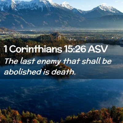 Picture 02 - 1 Corinthians 15:26 ASV - The last enemy that shall be abolished is - Bible Verse Picture
