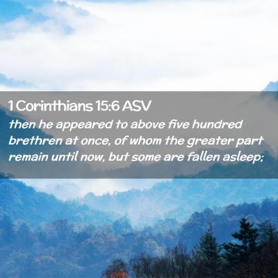 Picture 02 - 1 Corinthians 15:6 ASV - then he appeared to above five hundred brethren - Bible Verse Picture