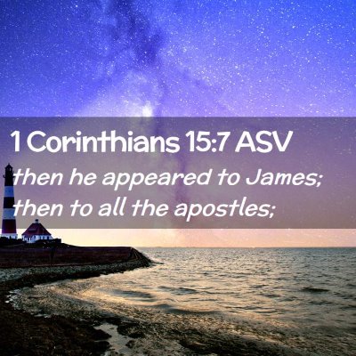 Picture 02 - 1 Corinthians 15:7 ASV - then he appeared to James; then to all the - Bible Verse Picture