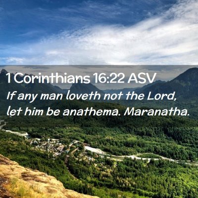 Picture 02 - 1 Corinthians 16:22 ASV - If any man loveth not the Lord, let him be - Bible Verse Picture