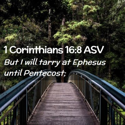 Picture 02 - 1 Corinthians 16:8 ASV - But I will tarry at Ephesus until - Bible Verse Picture