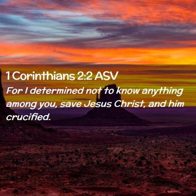 Picture 02 - 1 Corinthians 2:2 ASV - For I determined not to know anything among you, - Bible Verse Picture