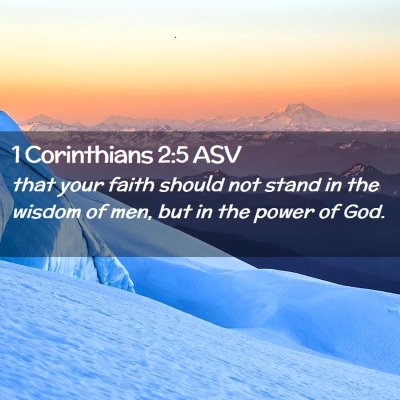 Picture 02 - 1 Corinthians 2:5 ASV - that your faith should not stand in the wisdom of - Bible Verse Picture