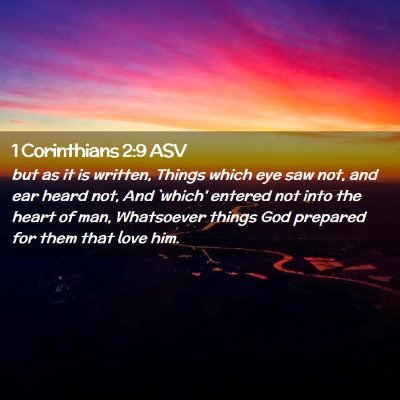 Picture 02 - 1 Corinthians 2:9 ASV - but as it is written, Things which eye saw not, - Bible Verse Picture