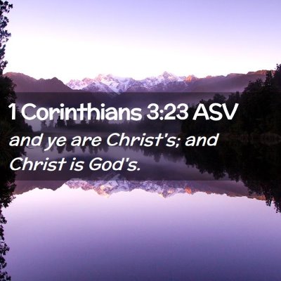 Picture 02 - 1 Corinthians 3:23 ASV - and ye are Christ's; and Christ is - Bible Verse Picture