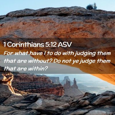 Picture 02 - 1 Corinthians 5:12 ASV - For what have I to do with judging them that are - Bible Verse Picture