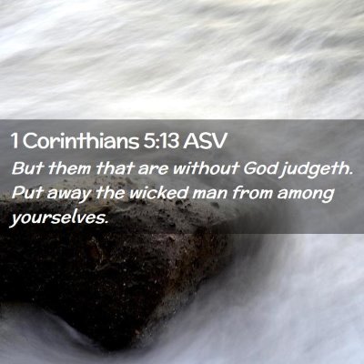 Picture 02 - 1 Corinthians 5:13 ASV - But them that are without God judgeth. Put away - Bible Verse Picture