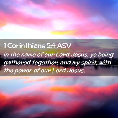 Picture 02 - 1 Corinthians 5:4 ASV - in the name of our Lord Jesus, ye being gathered - Bible Verse Picture