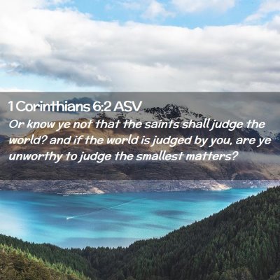 Picture 02 - 1 Corinthians 6:2 ASV - Or know ye not that the saints shall judge the - Bible Verse Picture