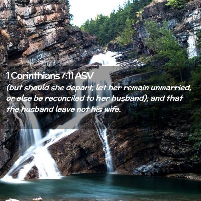 Picture 02 - 1 Corinthians 7:11 ASV - (but should she depart, let her remain unmarried, - Bible Verse Picture