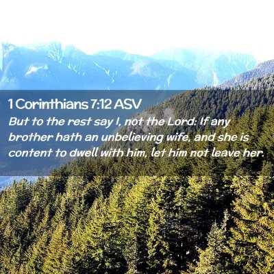 Picture 02 - 1 Corinthians 7:12 ASV - But to the rest say I, not the Lord: If any - Bible Verse Picture